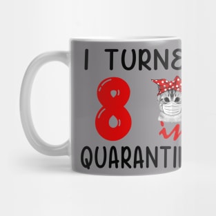 I Turned 8 In Quarantine Funny Cat Facemask Mug